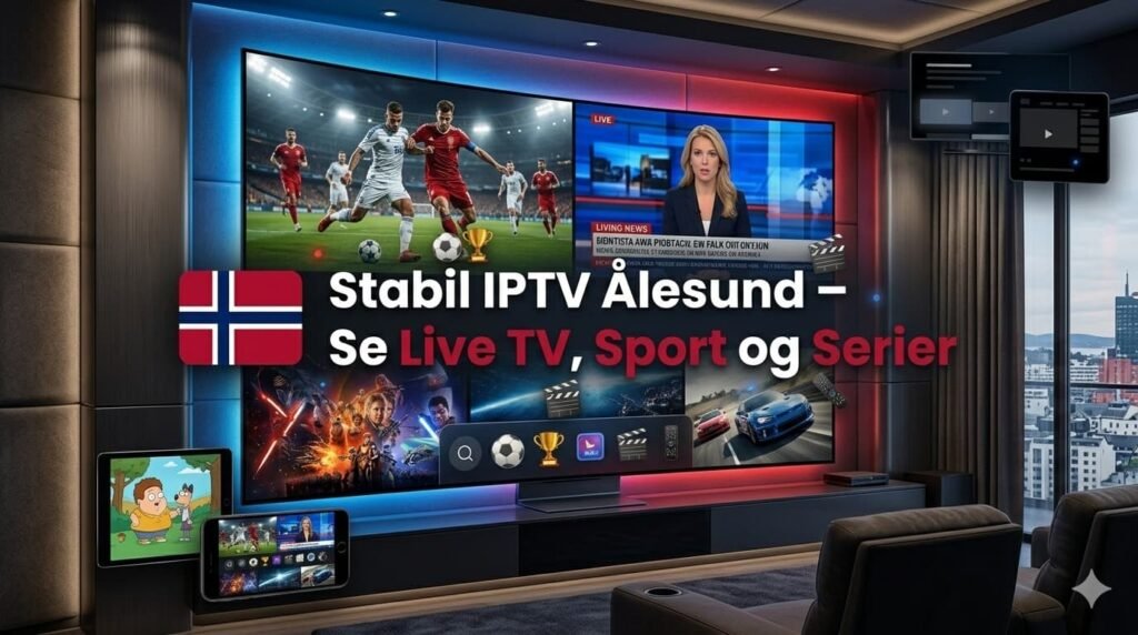 Stabil IPTV Ålesund – Se Live TV, Sport og Serier 